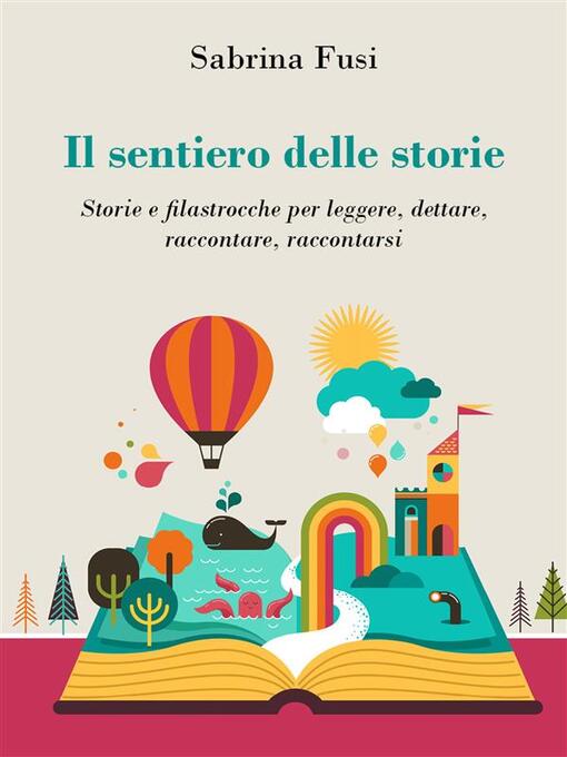 Title details for Il sentiero delle storie. Storie e filastrocche per leggere, dettare, raccontare, raccontarsi by Sabrina Fusi - Available